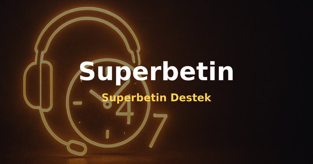 Superbetin Destek - Superbetin