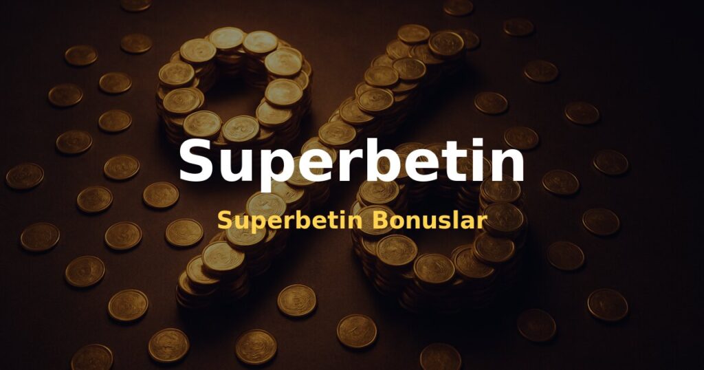 Superbetin Bonuslar - Superbetin